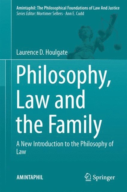 Laurence D. Houlgate - Philosophy, Law and the Family, E-bok