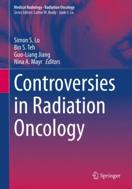 Nina A. Mayr, Guo-Liang Jiang, Bin S. Teh, Simon S. Lo - Controversies in Radiation Oncology, E-bok