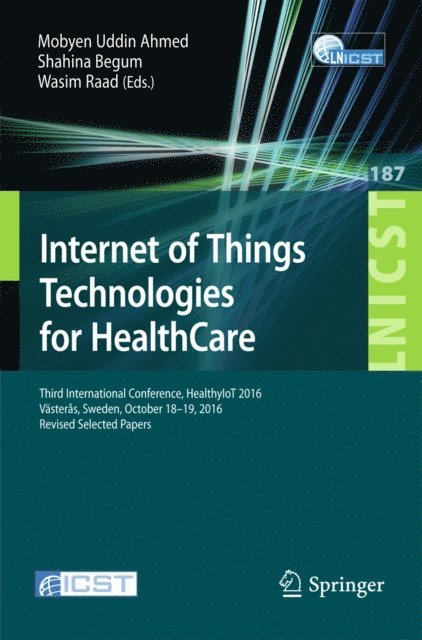 Wasim Raad, Shahina Begum, Mobyen Uddin Ahmed - Internet of Things Technologies for HealthCare, E-bok