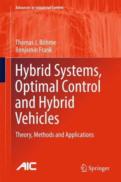 Benjamin Frank, Thomas J. Bohme - Hybrid Systems, Optimal Control and Hybrid Vehicles, E-bok