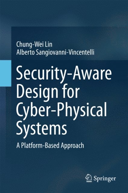 Alberto Sangiovanni-Vincentelli, Chung-Wei Lin - Security-Aware Design for Cyber-Physical Systems, E-bok