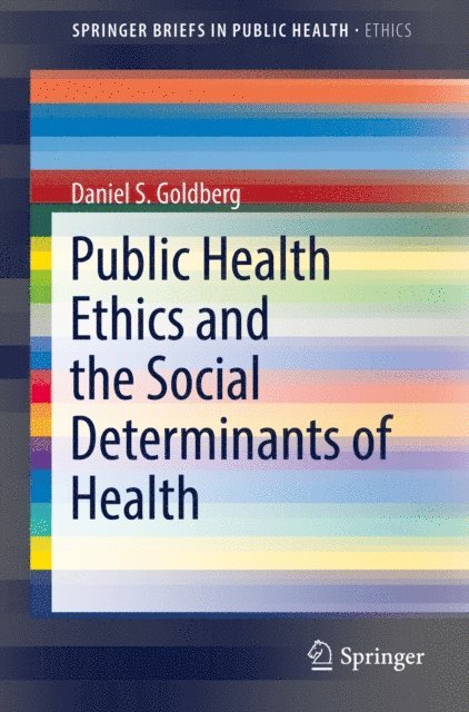 Daniel S. Goldberg - Public Health Ethics and the Social Determinants of Health, E-bok