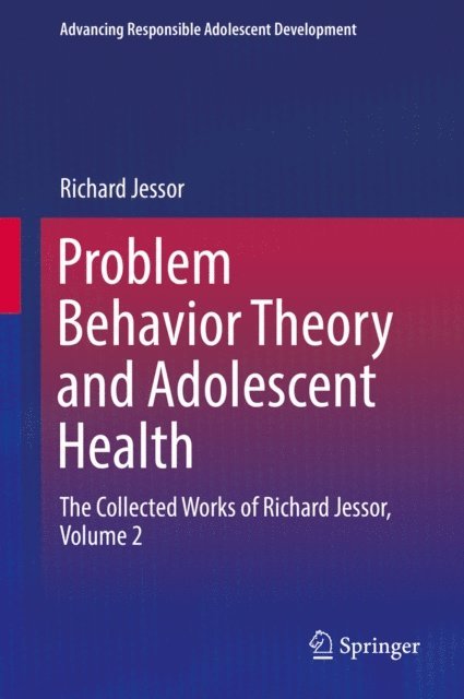 Richard Jessor - Problem Behavior Theory and Adolescent Health, E-bok