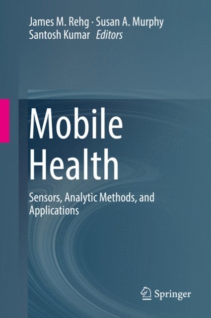 Santosh Kumar, Susan A. Murphy, James M. Rehg - Mobile Health, E-bok