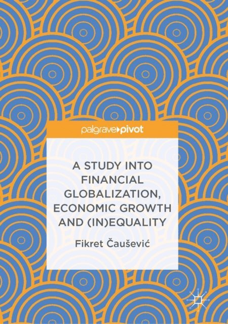Fikret Causevic - Study into Financial Globalization, Economic Growth and (In)Equality, E-bok