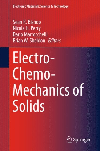 Brian W. Sheldon, Dario Marrocchelli, Nicola H. Perry, Sean R. Bishop - Electro-Chemo-Mechanics of Solids, E-bok