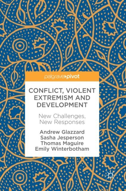 Emily Winterbotham, Thomas Maguire, Sasha Jesperson, Andrew Glazzard - Conflict, Violent Extremism and Development, E-bok