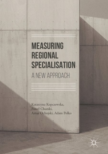 Adam Polko, Artur Ochojski, Pawel Churski, Katarzyna Kopczewska - Measuring Regional Specialisation, E-bok