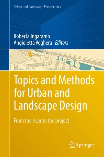 Angioletta Voghera, Roberta Ingaramo - Topics and Methods for Urban and Landscape Design, E-bok