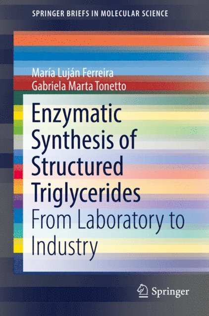 Gabriela Marta Tonetto, Maria Lujan Ferreira - Enzymatic Synthesis of Structured Triglycerides, E-bok