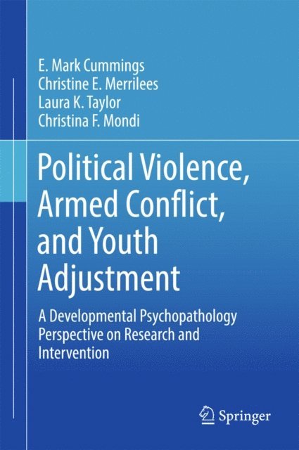 Christina F. Mondi, Laura K. Taylor, Christine E. Merrilees, E. Mark Cummings - Political Violence, Armed Conflict, and Youth Adjustment, E-bok