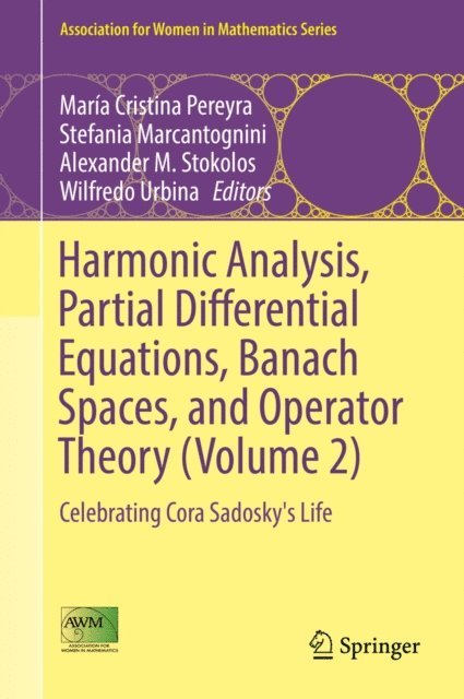 Wilfredo Urbina, Alexander M. Stokolos, Stefania Marcantognini, Maria Cristina Pereyra - Harmonic Analysis, Partial Differential Equations, Banach Spaces, and Operator Theory (Volume 2), E-bok