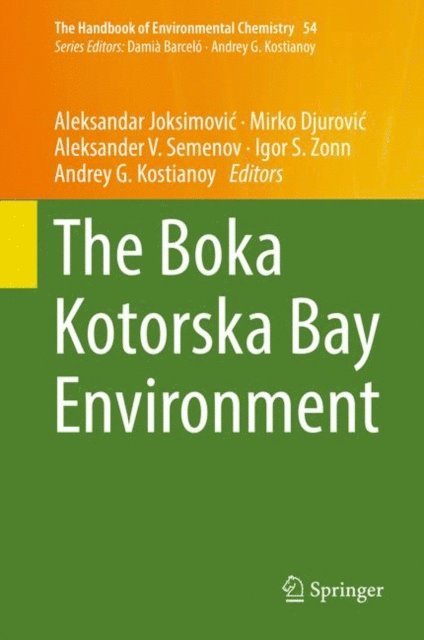 Andrey G. Kostianoy, Igor S. Zonn, Aleksander V. Semenov, Mirko Djurovic, Aleksandar Joksimovic - Boka Kotorska Bay Environment, E-bok