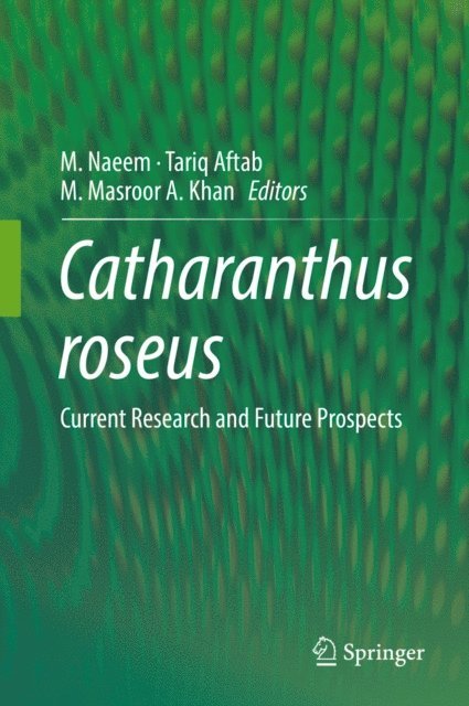 M. Masroor A. Khan, Tariq Aftab, M. Naeem - Catharanthus roseus, E-bok