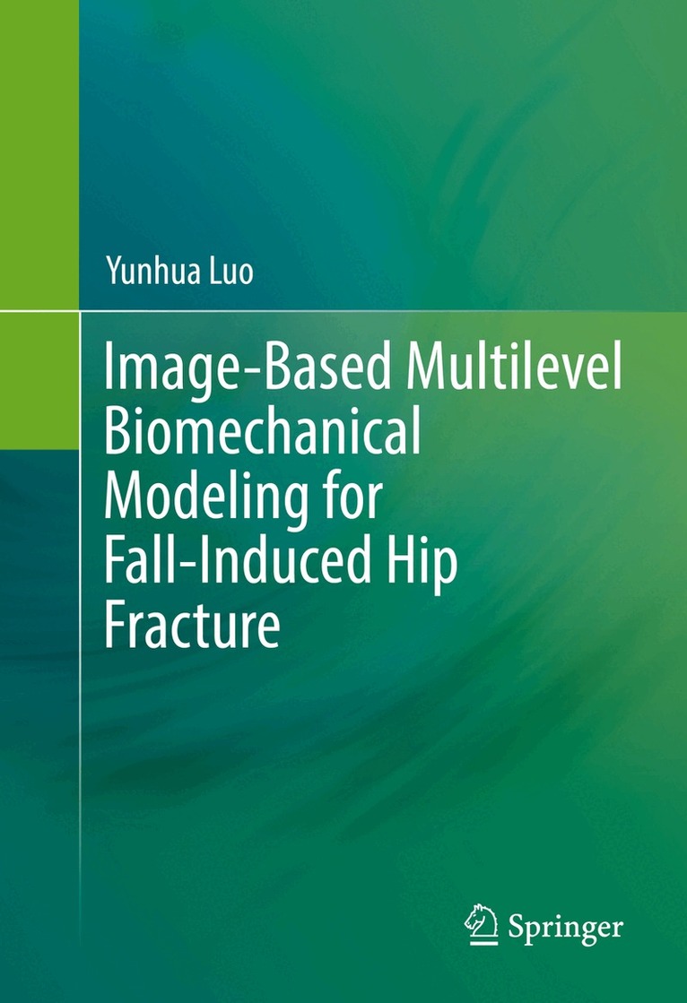 Yunhua Luo - Image-Based Multilevel Biomechanical Modeling for Fall-Induced Hip Fracture, Inbunden. Tillgänglighet: Lägg i varukorg