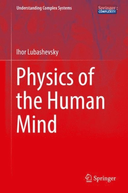 Ihor Lubashevsky - Physics of the Human Mind, E-bok