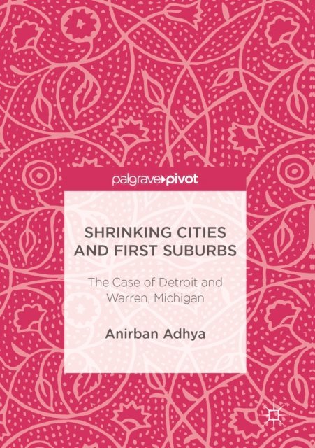 Anirban Adhya - Shrinking Cities and First Suburbs, E-bok