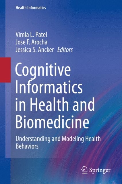 Jessica S. Ancker, Jose F. Arocha, Vimla L. Patel - Cognitive Informatics in Health and Biomedicine, E-bok