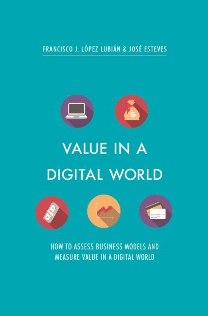 Jose Esteves, Francisco J. Lopez Lubian - Value in a Digital World, E-bok