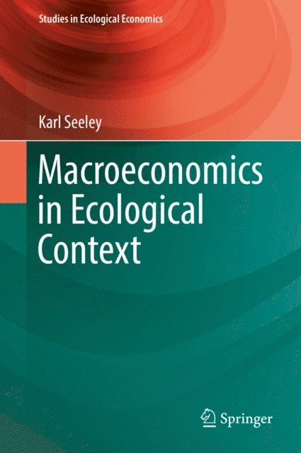 Karl Seeley - Macroeconomics in Ecological Context, E-bok
