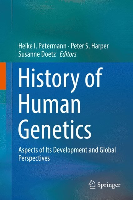 Susanne Doetz, Peter S. Harper, Heike I. Petermann - History of Human Genetics, E-bok