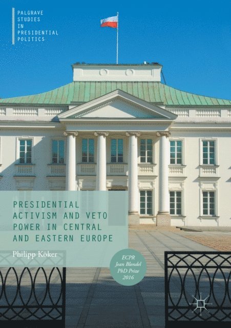 Philipp Koker - Presidential Activism and Veto Power in Central and Eastern Europe, E-bok