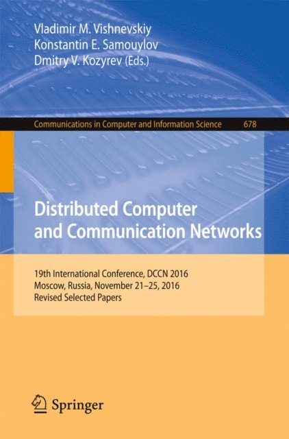 Dmitry V. Kozyrev, Konstantin E. Samouylov, Vladimir M. Vishnevskiy - Distributed Computer and Communication Networks, E-bok
