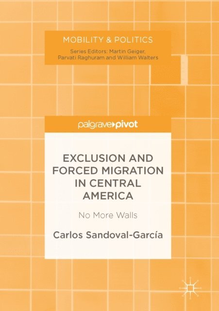 Carlos Sandoval-Garcia - Exclusion and Forced Migration in Central America, E-bok