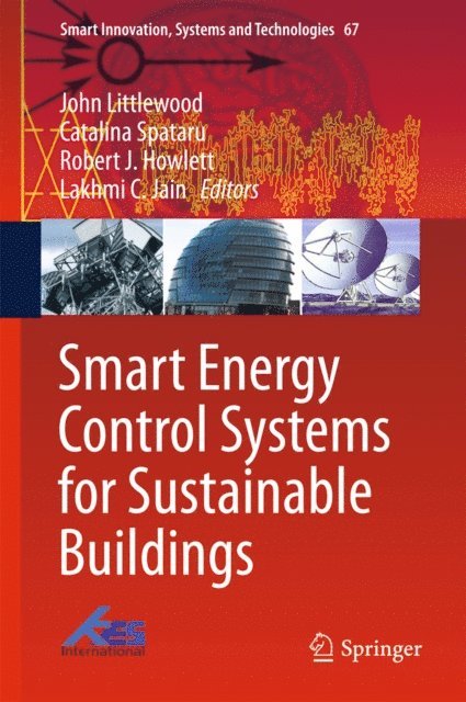 Lakhmi C. Jain, Robert J. Howlett, Catalina Spataru, John Littlewood - Smart Energy Control Systems for Sustainable Buildings, E-bok