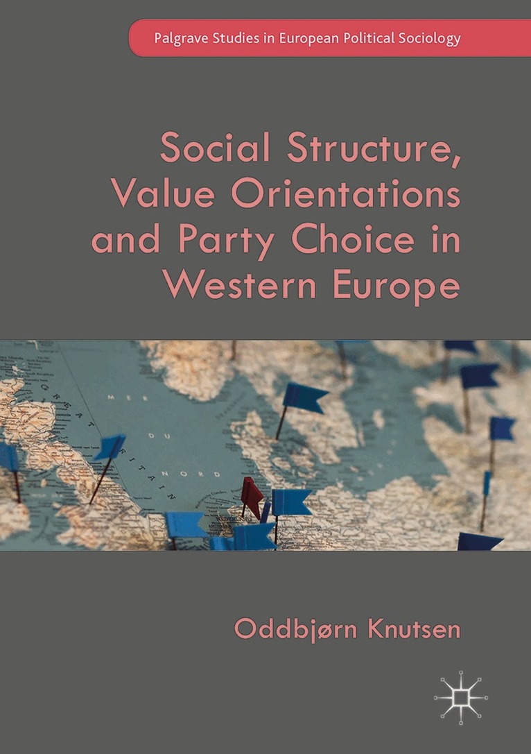 Oddbjørn Knutsen - Social Structure, Value Orientations and Party Choice in Western Europe, Inbunden
