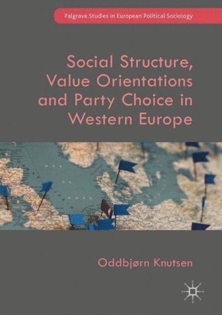Oddbjorn Knutsen - Social Structure, Value Orientations and Party Choice in Western Europe, E-bok