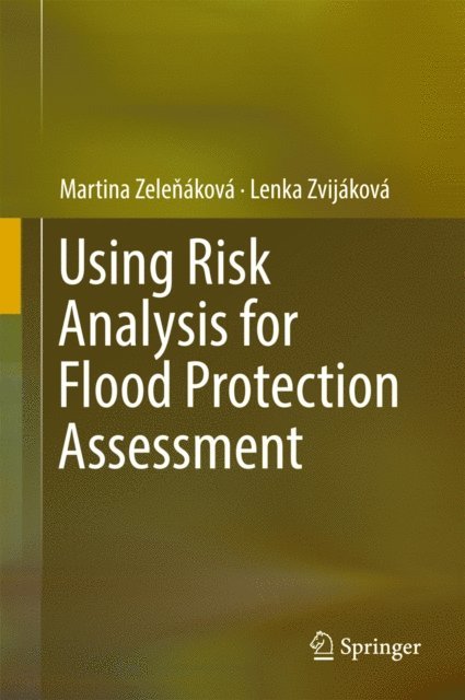Lenka Zvijakova, Martina Zelenakova - Using Risk Analysis for Flood Protection Assessment, E-bok
