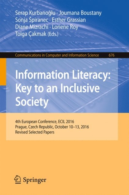 Tolga Cakmak, Loriene Roy, Diane Mizrachi, Esther Grassian, Sonja Spiranec, Joumana Boustany, Serap Kurbanoglu - Information Literacy: Key to an Inclusive Society, E-bok