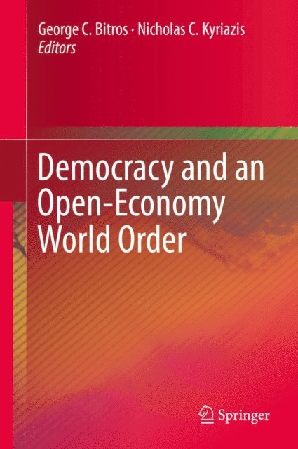 Nicholas C. Kyriazis, George C. Bitros - Democracy and an Open-Economy World Order, E-bok
