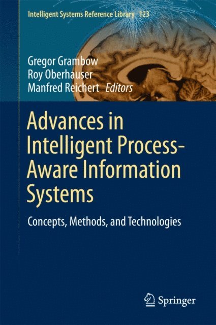 Manfred Reichert, Roy Oberhauser, Gregor Grambow - Advances in Intelligent Process-Aware Information Systems, E-bok
