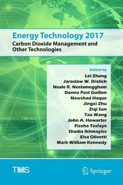 Mark William Kennedy, Elsa Olivetti, Shadia Ikhmayies, Fiseha Tesfaye, John A Howarter, Tao Wang, Ziqi Sun, Jingxi Zhu, Nawshad Haque, Donna Post Guillen, Neale R. Neelameggham, Jaroslaw W. Drelich, Lei Zhang - Energy Technology 2017, E-bok