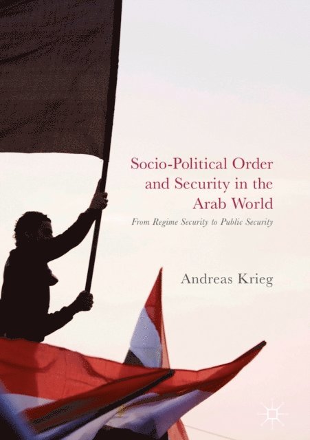 Andreas Krieg - Socio-Political Order and Security in the Arab World, E-bok