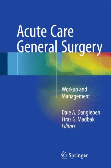 Firas G. Madbak, Dale A. Dangleben - Acute Care General Surgery, E-bok