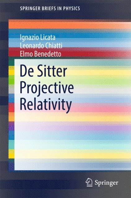 Elmo Benedetto, Leonardo Chiatti, Ignazio Licata - De Sitter Projective Relativity, E-bok
