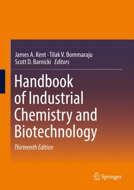 Scott D. Barnicki, Tilak V. Bommaraju, James A. Kent - Handbook of Industrial Chemistry and Biotechnology, E-bok