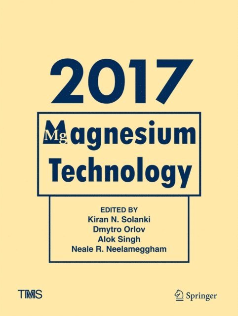 Neale R. Neelameggham, Alok Singh, Dmytro Orlov, Kiran N. Solanki - Magnesium Technology 2017, E-bok