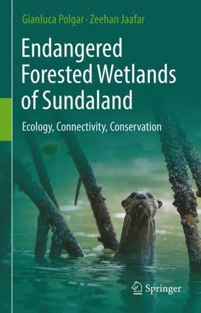 Zeehan Jaafar, Gianluca Polgar - Endangered Forested Wetlands of Sundaland, E-bok