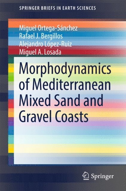 Miguel A. Losada, Alejandro Lopez-Ruiz, Rafael J. Bergillos, Miguel Ortega-Sanchez - Morphodynamics of Mediterranean Mixed Sand and Gravel Coasts, E-bok
