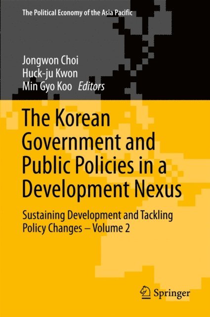 Min Gyo Koo, Huck-ju Kwon, Jongwon Choi - Korean Government and Public Policies in a Development Nexus, E-bok