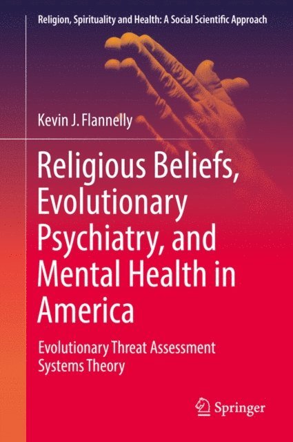 Kevin J. Flannelly - Religious Beliefs, Evolutionary Psychiatry, and Mental Health in America, E-bok