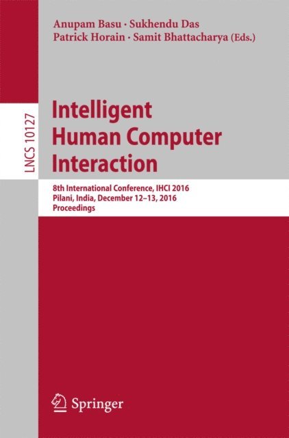 Samit Bhattacharya, Patrick Horain, Sukhendu Das, Anupam Basu - Intelligent Human Computer Interaction, E-bok