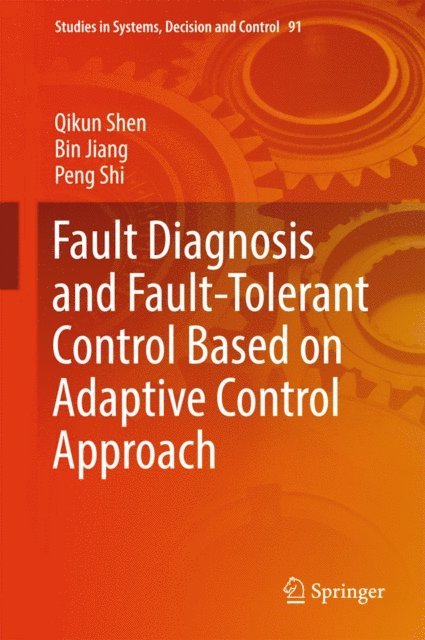 Peng Shi, Bin Jiang, Qikun Shen - Fault Diagnosis and Fault-Tolerant Control Based on Adaptive Control Approach, E-bok