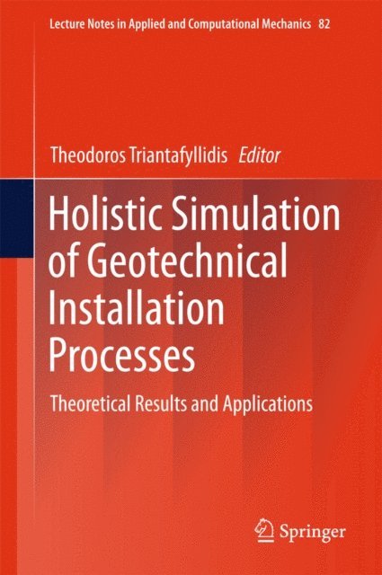 Theodoros Triantafyllidis - Holistic Simulation of Geotechnical Installation Processes, E-bok