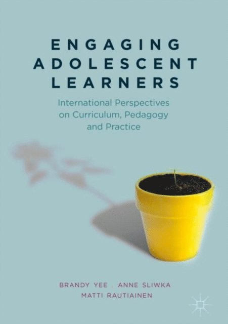 Matti Rautiainen, Anne Sliwka, Brandy Yee - Engaging Adolescent Learners, E-bok