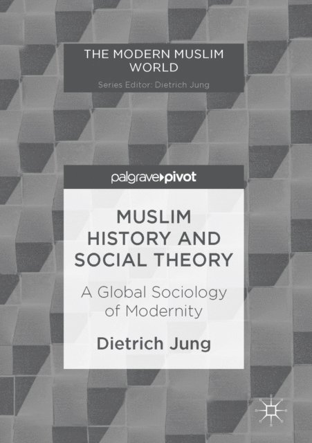 Dietrich Jung - Muslim History and Social Theory, E-bok